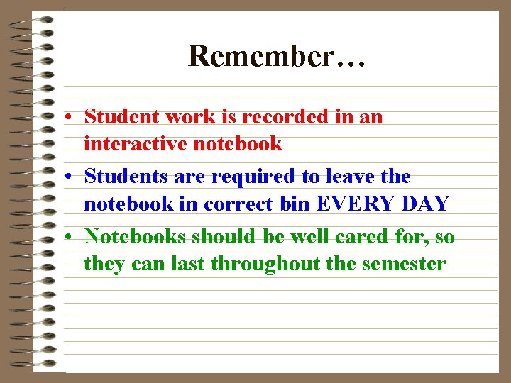 Remember… • Student work is recorded in an interactive notebook • Students are required