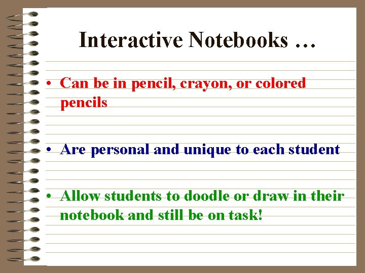 Interactive Notebooks … • Can be in pencil, crayon, or colored pencils • Are