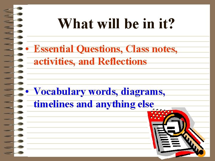 What will be in it? • Essential Questions, Class notes, activities, and Reflections •