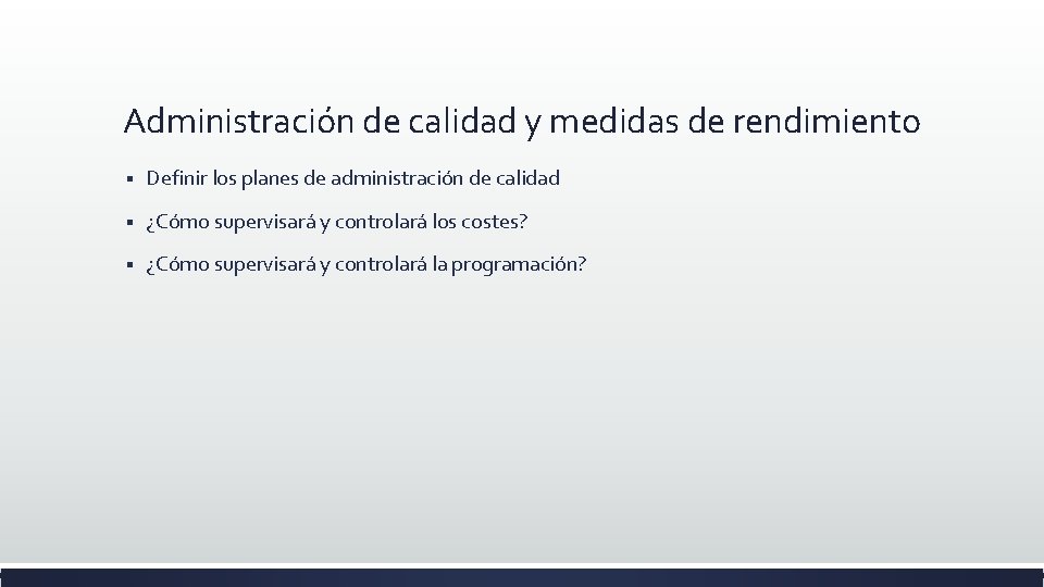 Administración de calidad y medidas de rendimiento § Definir los planes de administración de