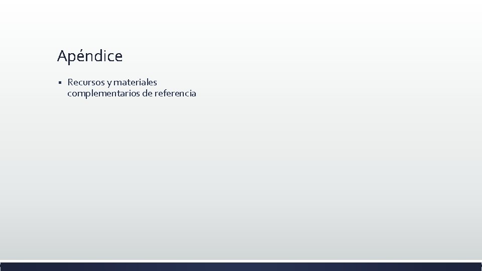 Apéndice § Recursos y materiales complementarios de referencia 