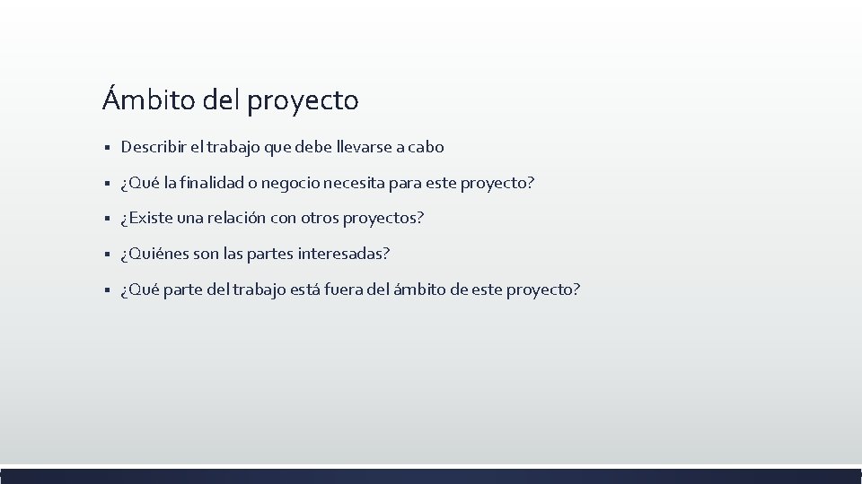 Ámbito del proyecto § Describir el trabajo que debe llevarse a cabo § ¿Qué