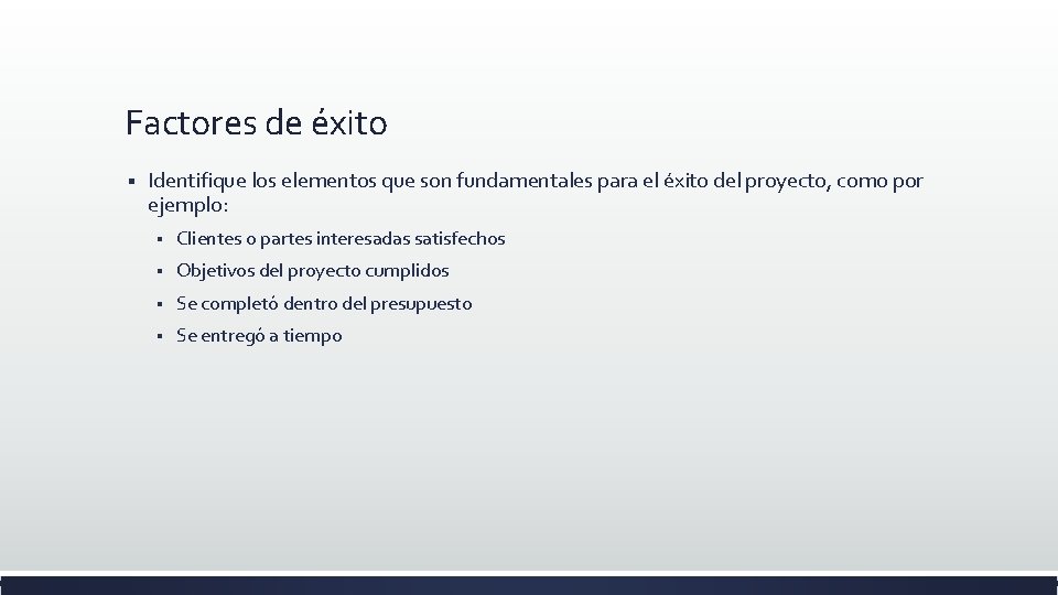 Factores de éxito § Identifique los elementos que son fundamentales para el éxito del