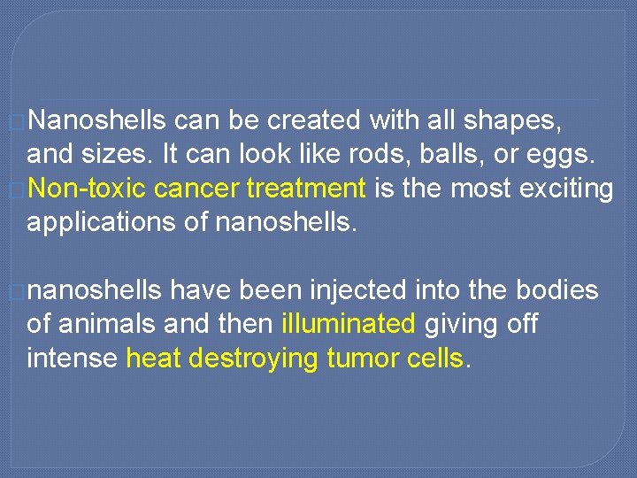 �Nanoshells can be created with all shapes, and sizes. It can look like rods,