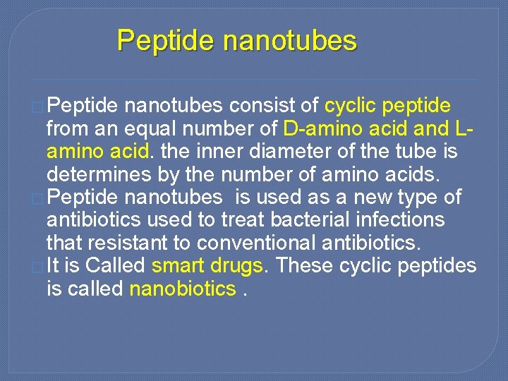 Peptide nanotubes � Peptide nanotubes consist of cyclic peptide from an equal number of