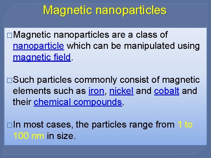 Magnetic nanoparticles �Magnetic nanoparticles are a class of nanoparticle which can be manipulated using