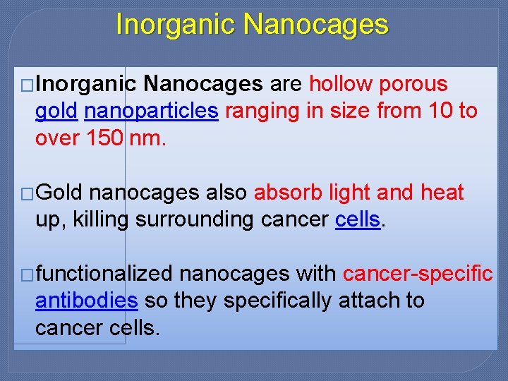 Inorganic Nanocages �Inorganic Nanocages are hollow porous gold nanoparticles ranging in size from 10