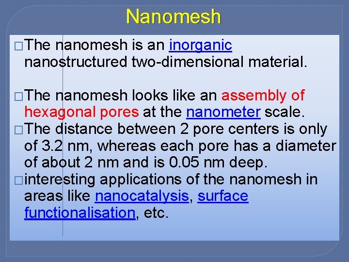 Nanomesh �The nanomesh is an inorganic nanostructured two-dimensional material. �The nanomesh looks like an