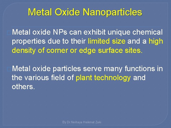 Metal Oxide Nanoparticles �Metal oxide NPs can exhibit unique chemical properties due to their