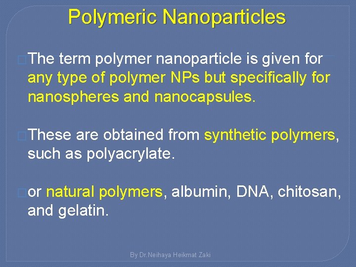 Polymeric Nanoparticles �The term polymer nanoparticle is given for any type of polymer NPs