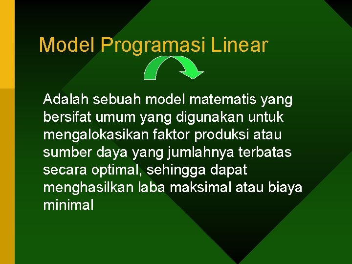 Model Programasi Linear Adalah sebuah model matematis yang bersifat umum yang digunakan untuk mengalokasikan