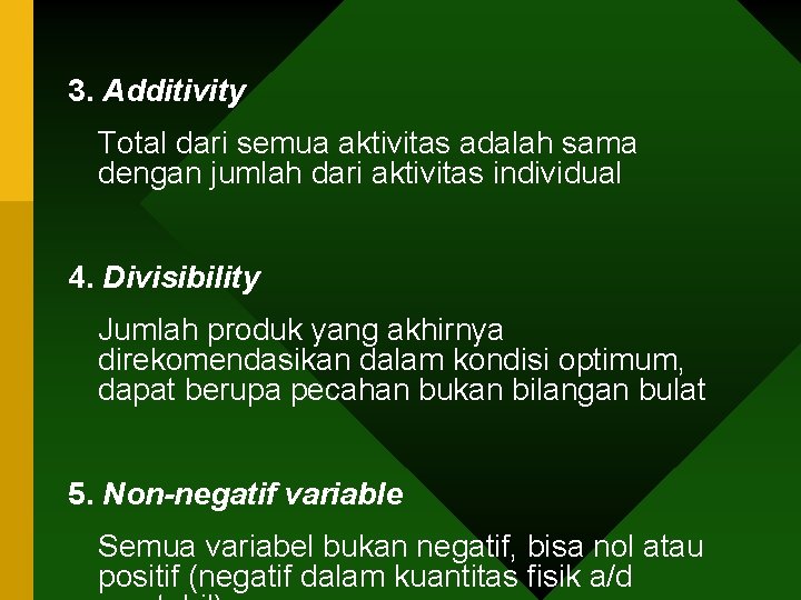 3. Additivity Total dari semua aktivitas adalah sama dengan jumlah dari aktivitas individual 4.