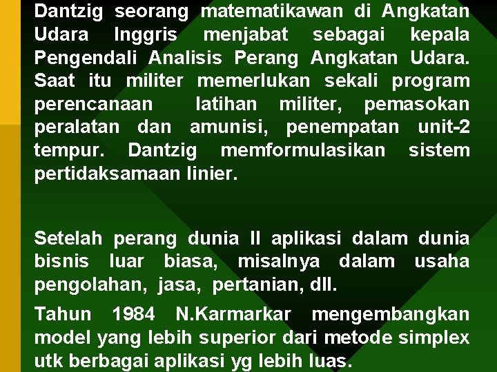 Dantzig seorang matematikawan di Angkatan Udara Inggris menjabat sebagai kepala Pengendali Analisis Perang Angkatan