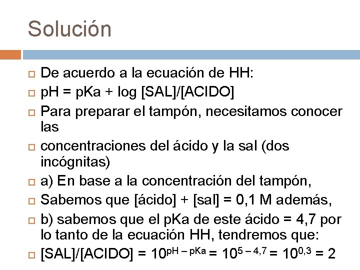 Solución De acuerdo a la ecuación de HH: p. H = p. Ka +