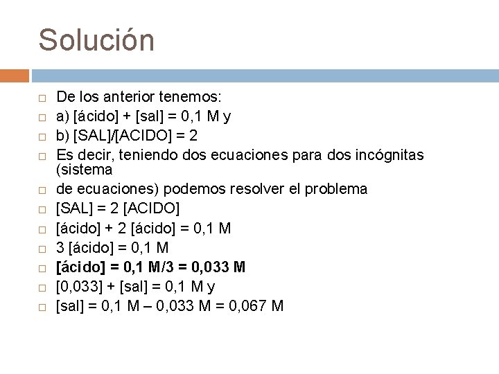 Solución De los anterior tenemos: a) [ácido] + [sal] = 0, 1 M y