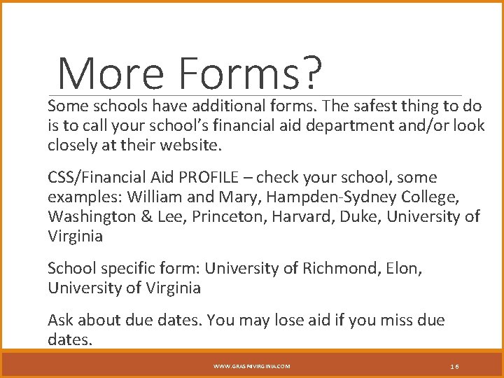 More Forms? Some schools have additional forms. The safest thing to do is to