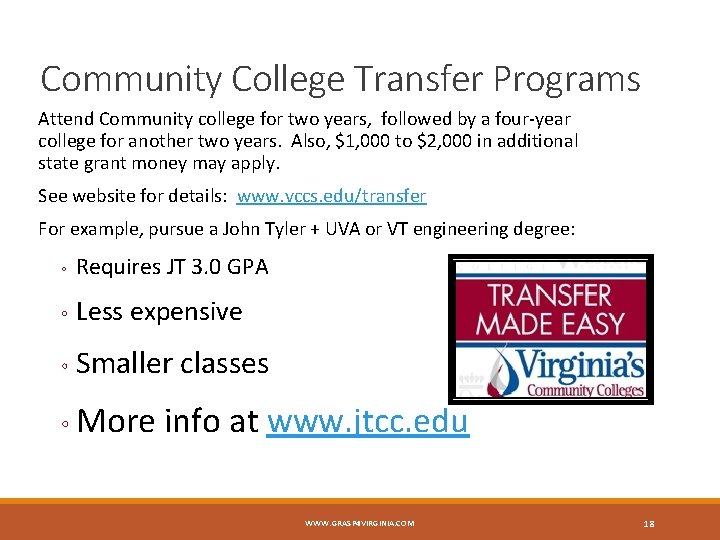 Community College Transfer Programs Attend Community college for two years, followed by a four-year