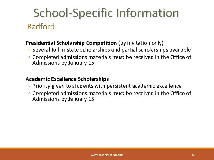 School-Specific Information Radford Presidential Scholarship Competition (by invitation only) ◦ Several full in-state scholarships