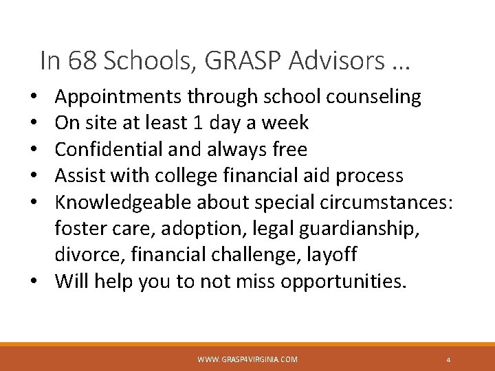 In 68 Schools, GRASP Advisors … Appointments through school counseling On site at least