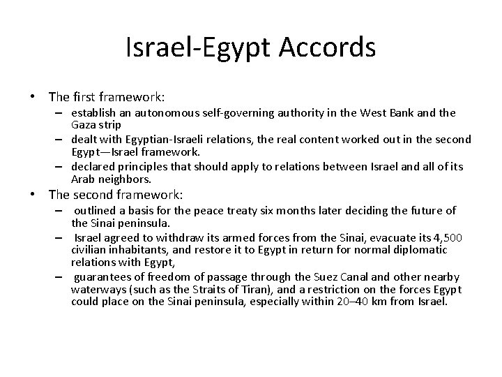 Israel-Egypt Accords • The first framework: – establish an autonomous self-governing authority in the