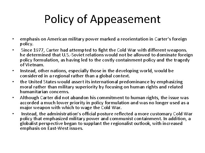 Policy of Appeasement • • • emphasis on American military power marked a reorientation