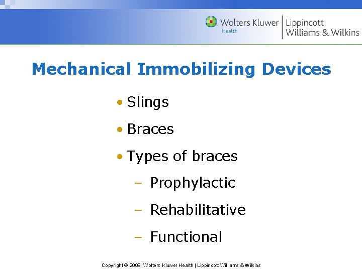 Mechanical Immobilizing Devices • Slings • Braces • Types of braces – Prophylactic –