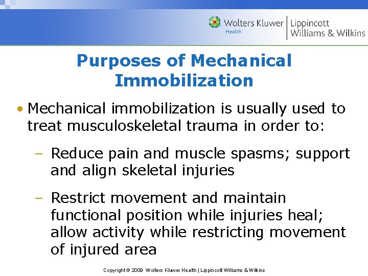 Purposes of Mechanical Immobilization • Mechanical immobilization is usually used to treat musculoskeletal trauma