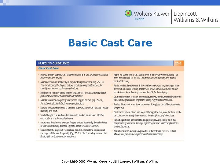 Basic Cast Care Copyright © 2009 Wolters Kluwer Health | Lippincott Williams & Wilkins