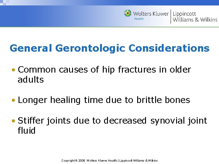 General Gerontologic Considerations • Common causes of hip fractures in older adults • Longer