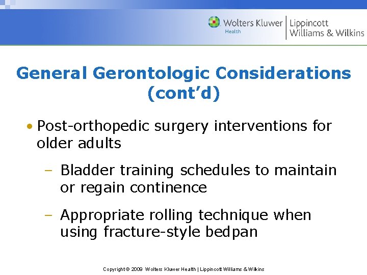 General Gerontologic Considerations (cont’d) • Post-orthopedic surgery interventions for older adults – Bladder training