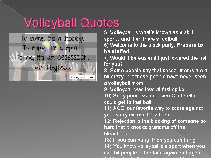 Volleyball Quotes 5) Volleyball is what’s known as a skill sport…and then there’s football