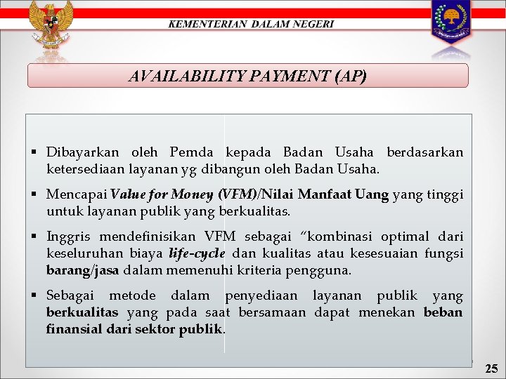 AVAILABILITY PAYMENT (AP) § Dibayarkan oleh Pemda kepada Badan Usaha berdasarkan ketersediaan layanan yg