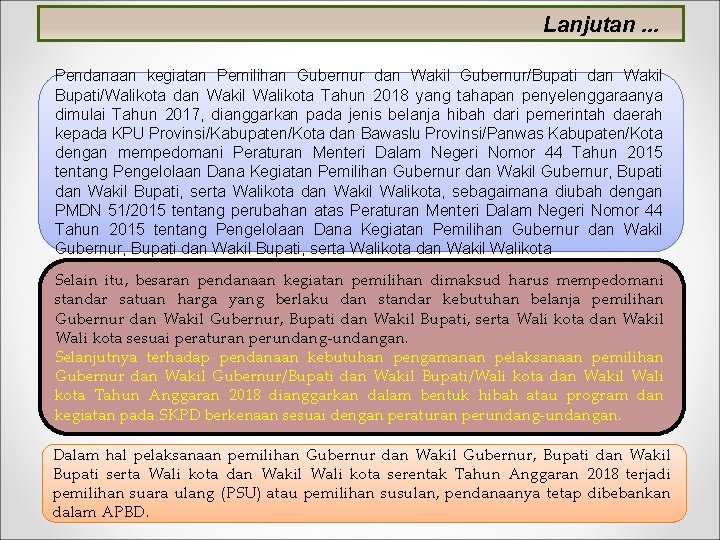 Lanjutan. . . Pendanaan kegiatan Pemilihan Gubernur dan Wakil Gubernur/Bupati dan Wakil Bupati/Walikota dan