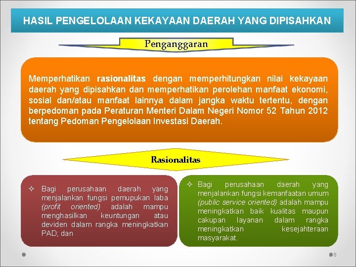 HASIL PENGELOLAAN KEKAYAAN DAERAH YANG DIPISAHKAN Penganggaran Memperhatikan rasionalitas dengan memperhitungkan nilai kekayaan daerah