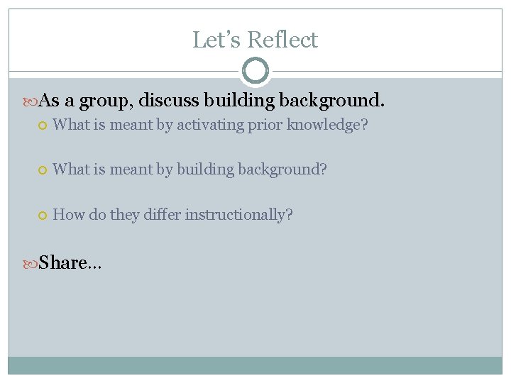 Let’s Reflect As a group, discuss building background. What is meant by activating prior