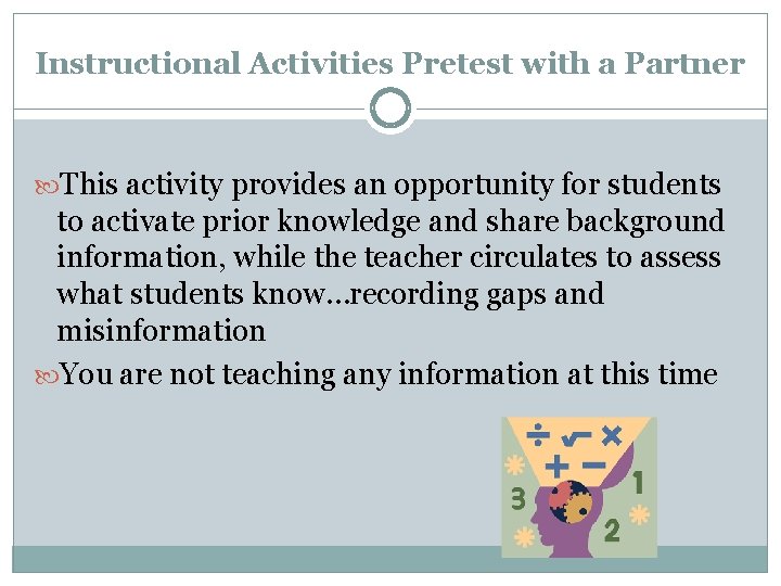 Instructional Activities Pretest with a Partner This activity provides an opportunity for students to