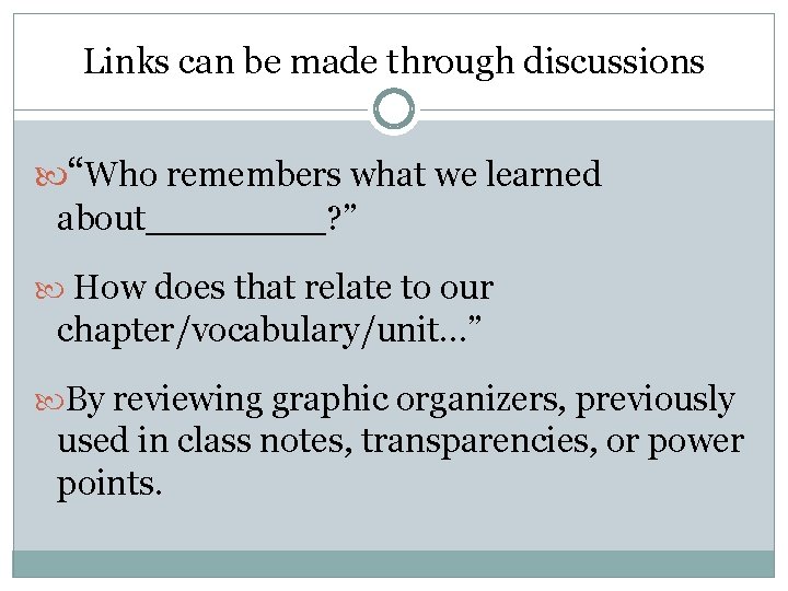 Links can be made through discussions “Who remembers what we learned about____? ” How