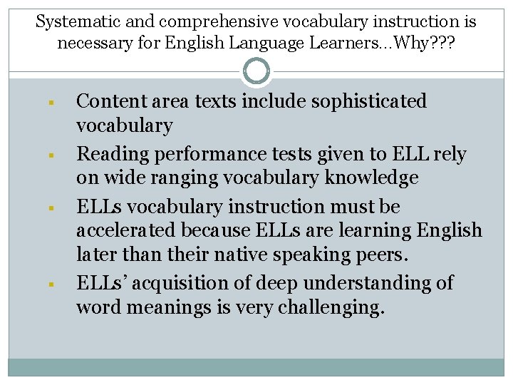 Systematic and comprehensive vocabulary instruction is necessary for English Language Learners…Why? ? ? §