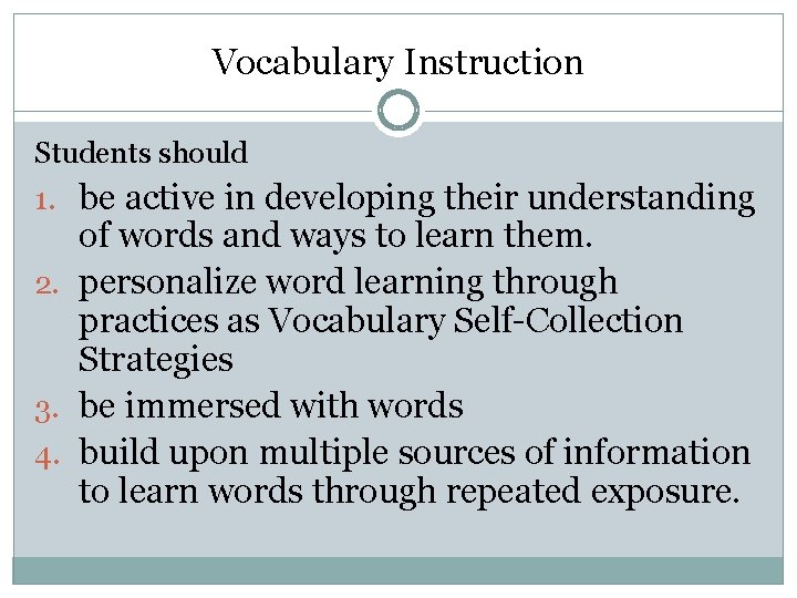 Vocabulary Instruction Students should 1. be active in developing their understanding of words and