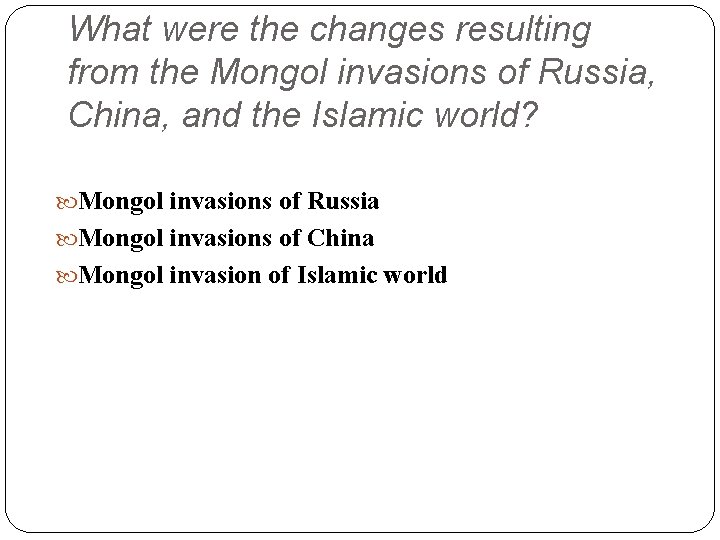 What were the changes resulting from the Mongol invasions of Russia, China, and the