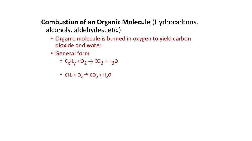 Combustion of an Organic Molecule (Hydrocarbons, alcohols, aldehydes, etc. ) • Organic molecule is