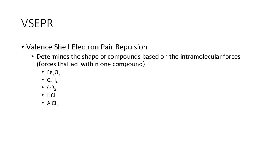VSEPR • Valence Shell Electron Pair Repulsion • Determines the shape of compounds based