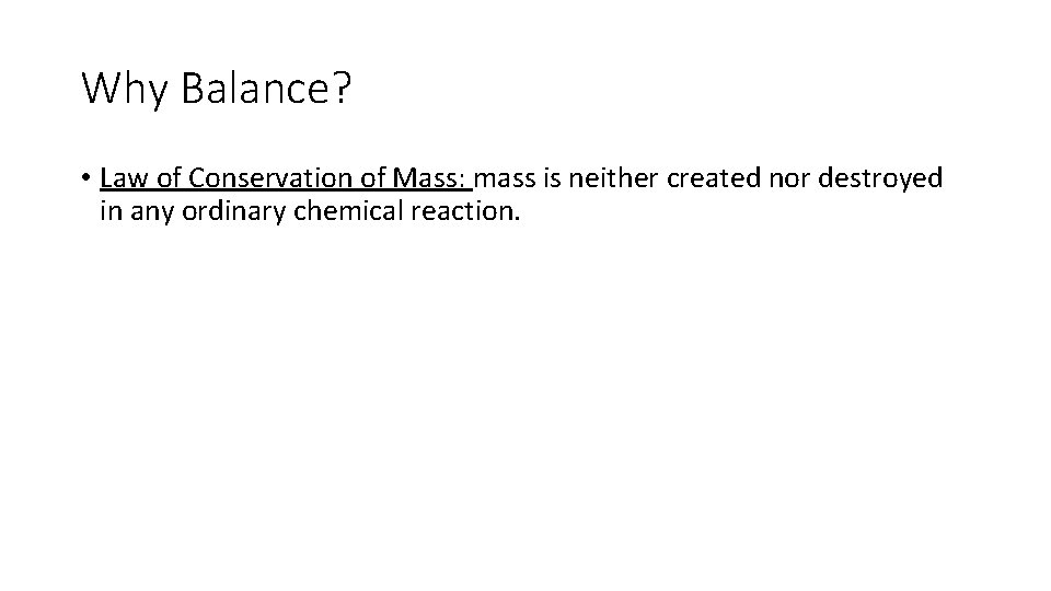 Why Balance? • Law of Conservation of Mass: mass is neither created nor destroyed