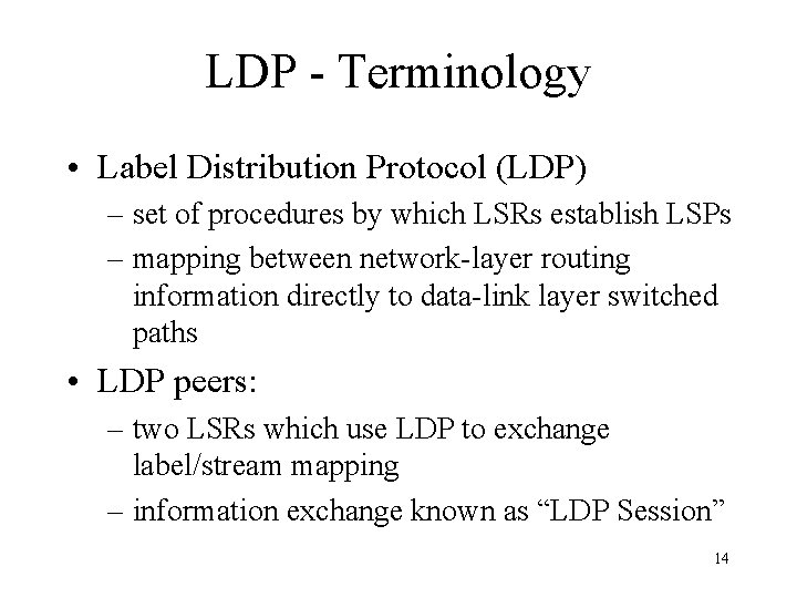 LDP - Terminology • Label Distribution Protocol (LDP) – set of procedures by which
