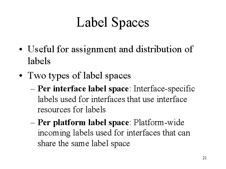 Label Spaces • Useful for assignment and distribution of labels • Two types of