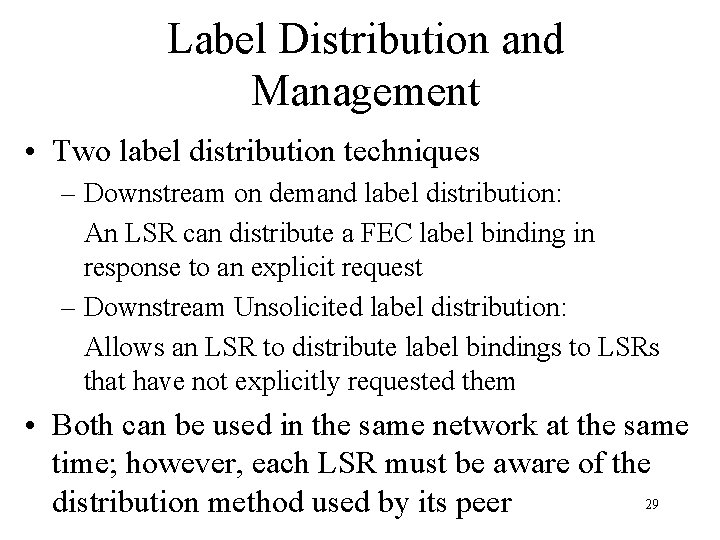 Label Distribution and Management • Two label distribution techniques – Downstream on demand label