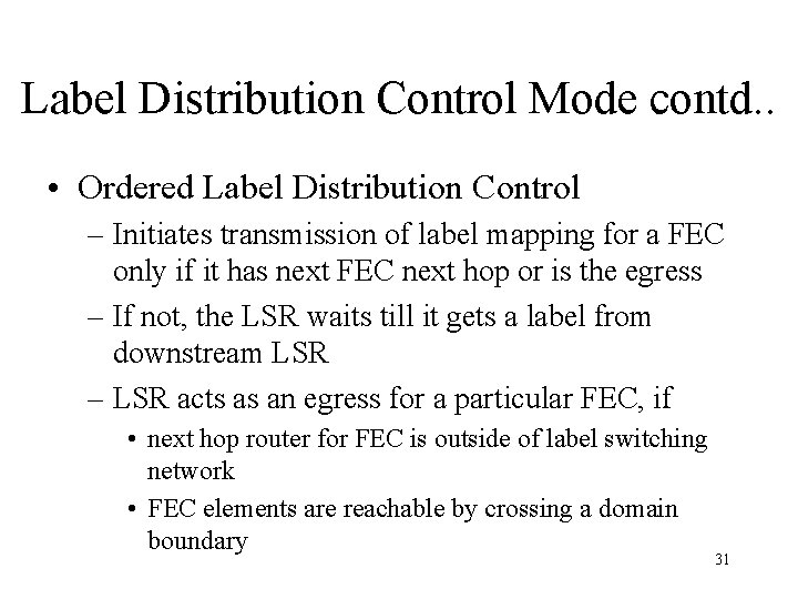 Label Distribution Control Mode contd. . • Ordered Label Distribution Control – Initiates transmission