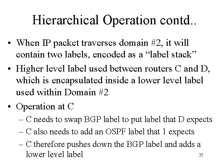 Hierarchical Operation contd. . • When IP packet traverses domain #2, it will contain