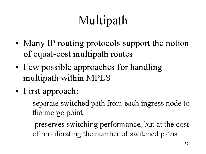 Multipath • Many IP routing protocols support the notion of equal-cost multipath routes •