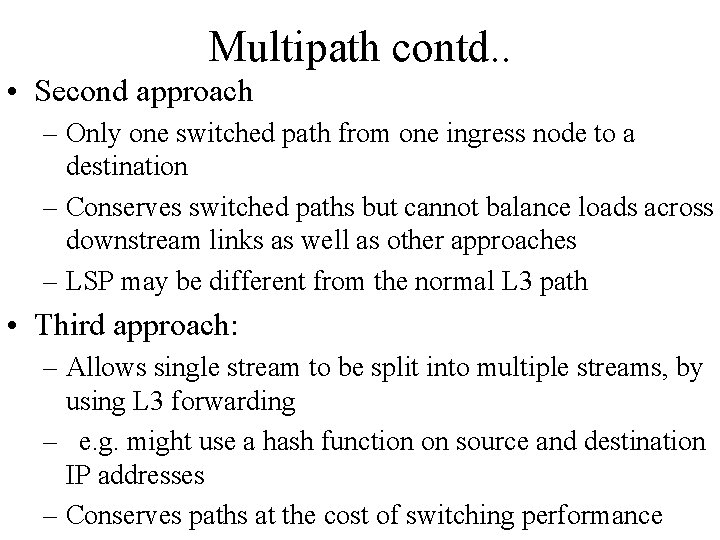 Multipath contd. . • Second approach – Only one switched path from one ingress